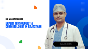 Dr. Maahim Sharma – Expert Trichologist & Cosmetologist in Rajasthan