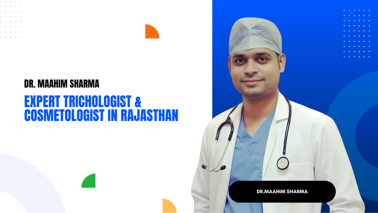 Dr. Maahim Sharma – Expert Trichologist & Cosmetologist in Rajasthan